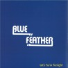 BLUE FEATHER - Let's Funk Tonight (Faze Action mix)