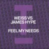 Weiss vs. James Hype - Feel My Needs